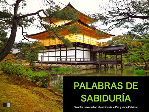 Palabras de Sabiduría : Filosofía universal en el camino de la paz y de la felicidad (Spanish Edition)