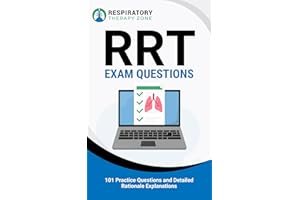 RRT Exam Questions: 101 Practice Questions and Detailed Rationale Explanations