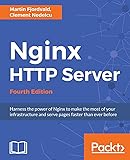 Nginx HTTP Server - Fourth Edition: Harness the power of Nginx to make the most of your infrastructure and serve pages faster than ever before
