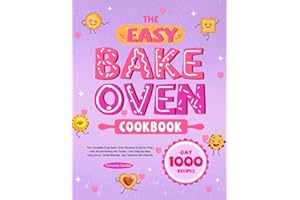 The Easy Bake Oven Cookbook: The Complete Easy Bake Oven Recipes Guide for Kids | with Simple Baking Mix Treats, Clear Step-by-Step Instructions, Small Batches, and Delicious Mini Results