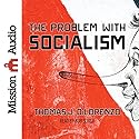 The Problem with Socialism Audiobook by Thomas DiLorenzo Narrated by Bob Souer