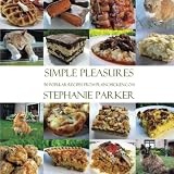 Simple Pleasures 50 Popular Recipes From PlainChicken.com: Stephanie Parker