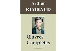 Arthur Rimbaud : Oeuvres complètes et annexes (nouvelle édition enrichie) - Arvensa Editions (French Edition)