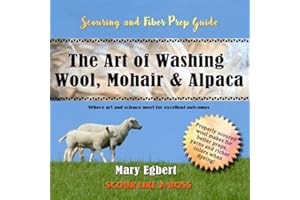 Camaj Fiber Art's Scouring and Fiber Prep Guide The Art of Washing Wool, Mohair & Alpaca Scour Wool Like a Boss: Where Art an