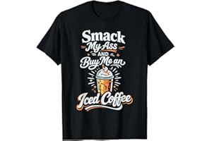 HaiYanPetrel Smack My Ass and Buy Me an Iced Coffee T-Shirt