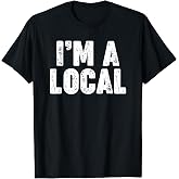 I'm A Local T-Shirt