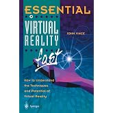Essential Virtual Reality fast: How to Understand the Techniques and Potential of Virtual Reality (Essential Series)