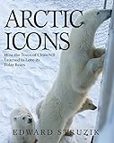 Arctic Icons: How the Town of Churchill Learned to