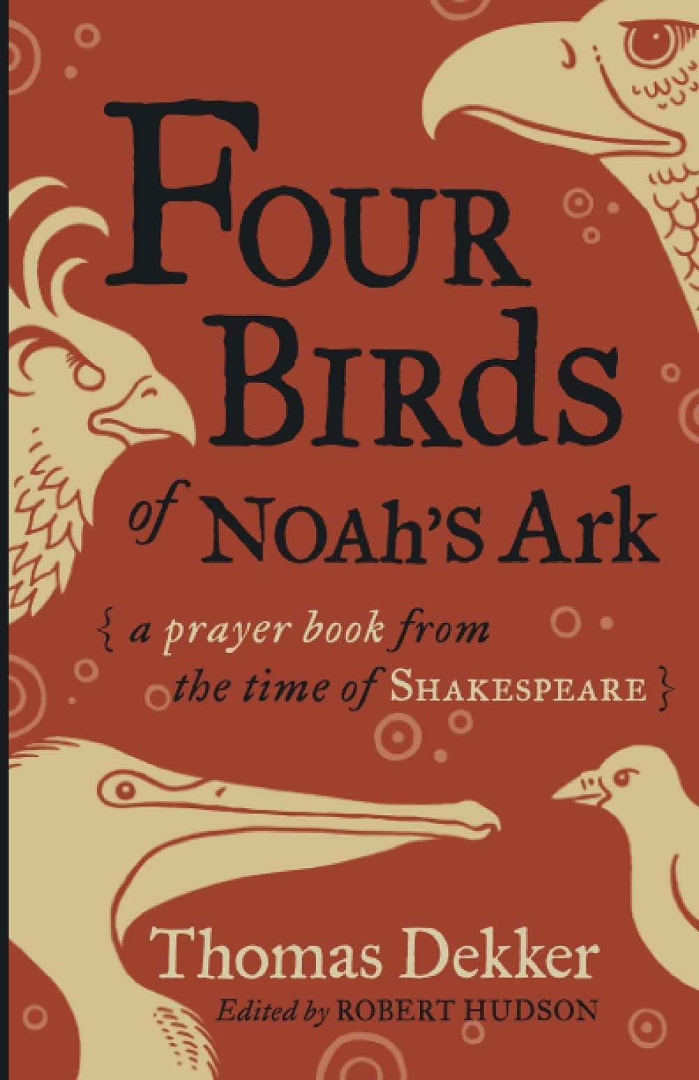 Four Birds Of Noah S Ark A Prayer Book From The Time Of Shakespeare Dekker Thomas Hudson Robert Amazon Com Books