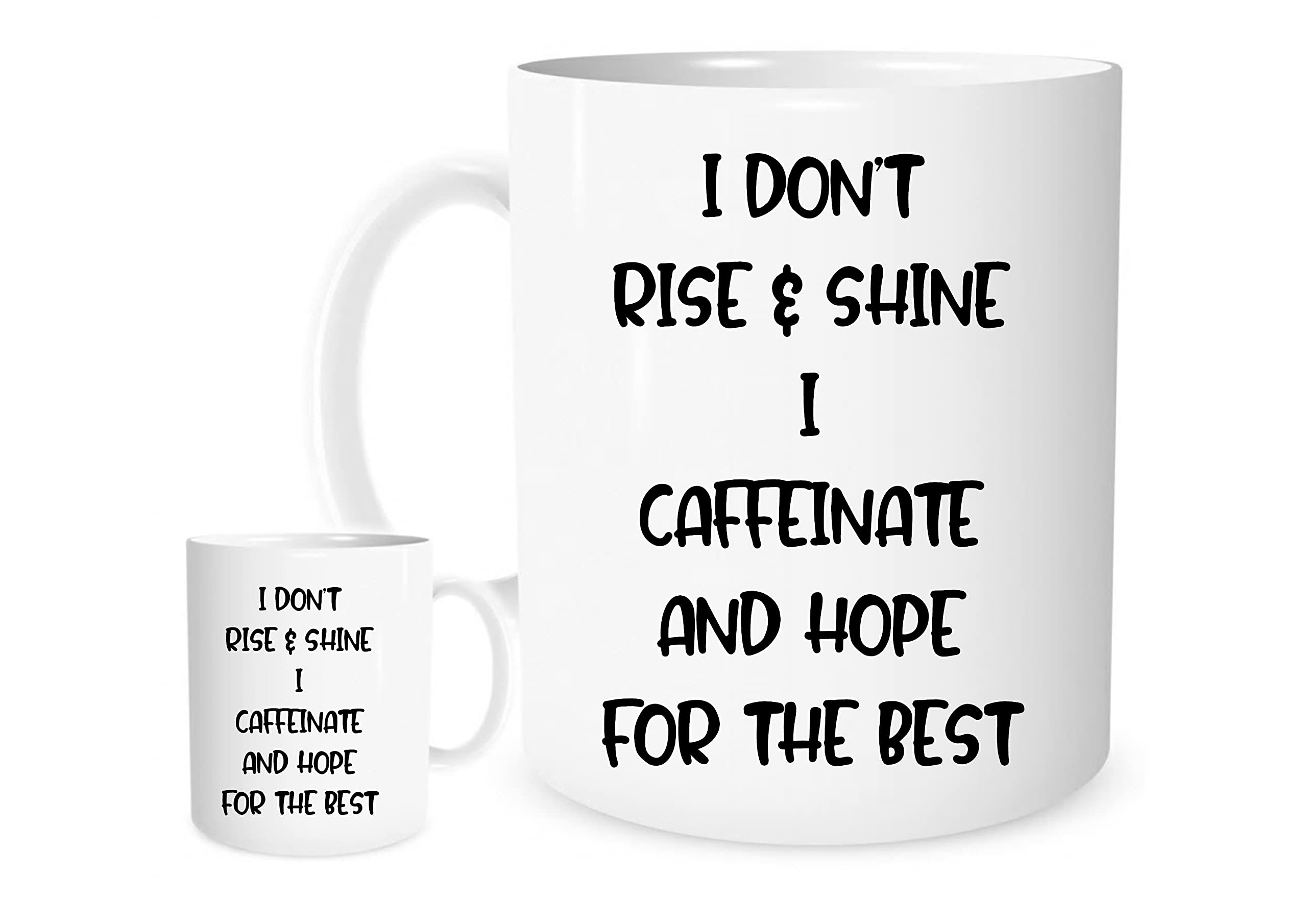 11OZ I Don't Rise and Shine I Caffeinate and Hope for The Best Mug for Tea or Coffee