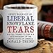 Liberal Tears Mug - Sweet Warm Cup Of Liberal Tears - 45th POTUS Trump Coffee Mug - Snowflake Novelty 11oz Cup - Republican, Conservative Mug for Him Her