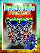 Insecto-Pedia (Insects Of The World): Insects; Spiders and Bug Facts for Kids (Awesome Kids Educational Books)