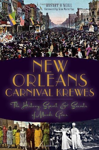 New Orleans Carnival Krewes: The History, Spirit & Secrets of Mardi Gras (American Heritage)