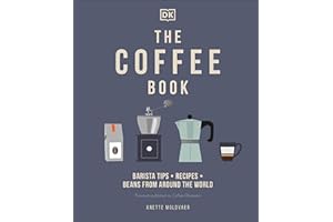 The Coffee Book: Barista tips * recipes * beans from around the world