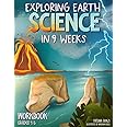 Exploring Earth Science in 9 Weeks: Daily Science Workbook for Kids in Grades 4-5 to Master the Subject and Ace the Class, Weekly Earth Science ... Activities (Exploring Science in 9 Weeks)