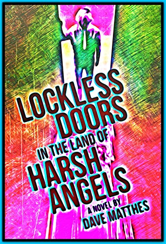 Lockless Doors in the Land of Harsh Angels by [Matthes, Dave]
