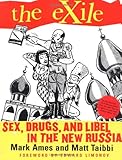 The Exile: Sex, Drugs, and Libel in the New Russia