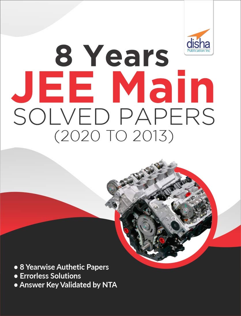 8 Years JEE Main Solved Papers (2020 to 2013) 8 Years JEE Main Solved Papers (2020 to 2013)