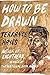How to Be Drawn (Penguin Poets)