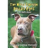 The World Through Bella's Eyes: A Pit Bulls Story