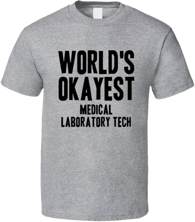 Worlds Okayest Medical Laboratory Tech Occupation T Shirt S