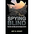 Spying Blind: The CIA, the FBI, and the Origins of 9/11