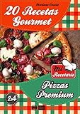 20 RECETAS GOURMET - PIZZAS PREMIUM (Colección Mi Recetario nº 24) (Spanish Edition)