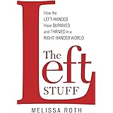 The Left Stuff: How the Left-Handed Have Survived and Thrived in a Right-Handed World