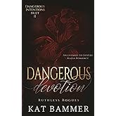 Dangerous Devotion: An Enemies to Lovers Mafia Romance (Dangerous Intentions Duet Book 2) (Ruthless Rogues Mafia)