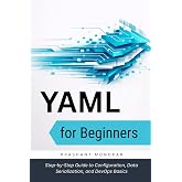YAML for Beginners: Step-by-Step Guide to Configuration, Data Serialization, and DevOps Basics