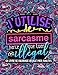 J'utilise le sarcasme parce que tuer c'est illégal : Un livre de coloriage décalé pour adultes (F by 