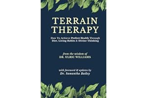 Terrain Therapy: How To Achieve Perfect Health Through Diet, Living Habits & Divine Thinking