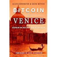 Bitcoin Is Venice: Essays on the Past and Future of Capitalism