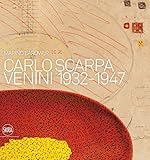Carlo Scarpa: Venini, 1932-1947 by 