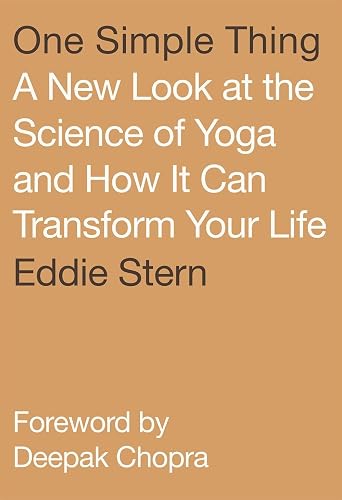 Download One Simple Thing: A New Look at the Science of Yoga and How It Can Transform Your Life PDF