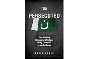 The Persecuted: True Stories of Courageous Christians Living Their Faith in Muslim Lands