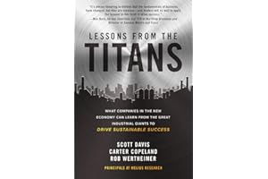 Lessons from the Titans: What Companies in the New Economy Can Learn from the Great Industrial Giants to Drive Sustainable Success
