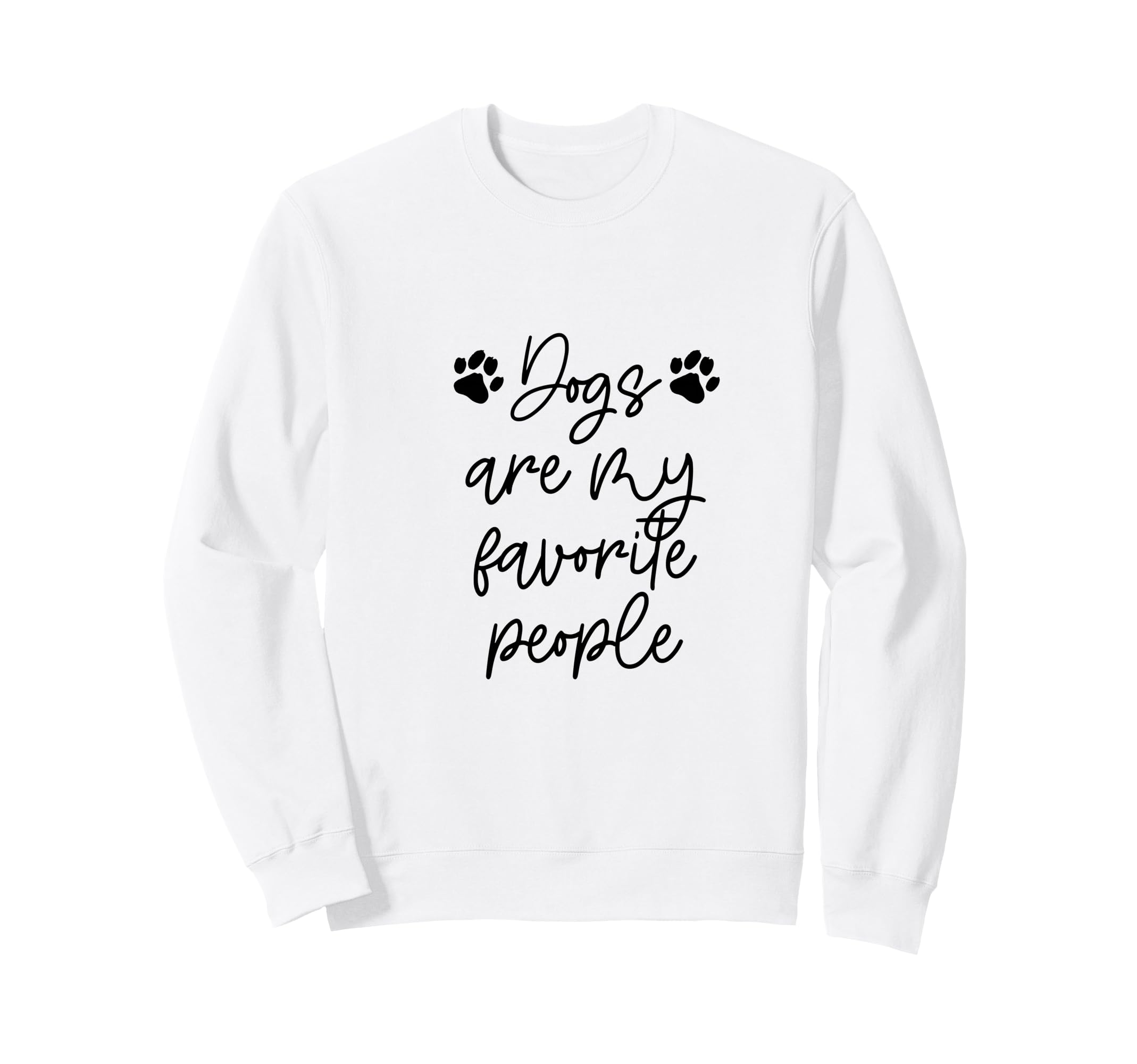 DOGS ARE MY FAVORITE PEOPLE Paw Print Pet Owner Dog Meme Sweatshirt