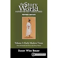 Story of the World, Vol. 3 Revised Edition: History for the Classical Child: Early Modern Times (Story of the World, 11)