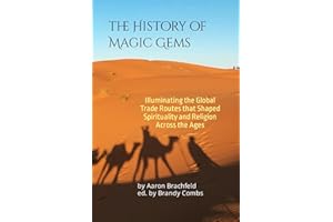 The History of Magic Gems: Illuminating the Global Trade Routes that Shaped Spirituality and Religion Across the Ages