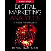 Digital Marketing Analytics: In Theory And In Practice