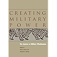 Creating Military Power: The Sources of Military Effectiveness