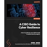 A CISO Guide to Cyber Resilience: A how-to guide for every CISO to build a resilient security program