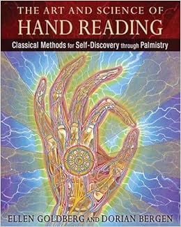 The Art and Science of Hand Reading: Classical Methods for Self-Discovery through Palmistry, by Ellen Goldberg The Art and Science of Hand Reading: Classical Methods for Self-Discovery through Palmistry, by Ellen Goldberg