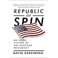 Republic of Spin: An Inside History of the American Presidency