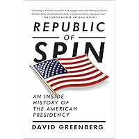 Republic of Spin: An Inside History of the American Presidency