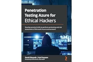 Penetration Testing Azure for Ethical Hackers: Develop practical skills to perform pentesting and risk assessment of Microsoft Azure environments