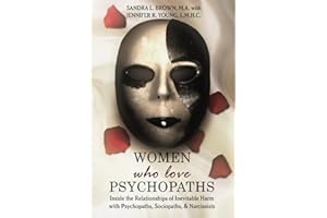 Women Who Love Psychopaths: Inside the Relationships of Inevitable Harm With Psychopaths, Sociopaths & Narcissists, 3rd Edition