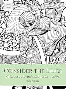 Consider The Lilies An Adult Coloring Devotional Journal