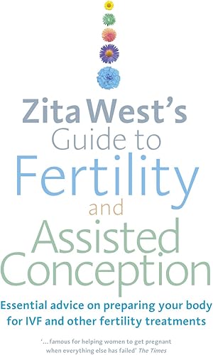 Download Zita West's Guide to Fertility and Assisted Conception: Essential Advice on Preparing Your Body for IVF and Other Fertility Treatments PDF